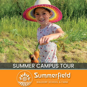 Click here for more information on Summerfield Waldorf School's Summer Campus Tour